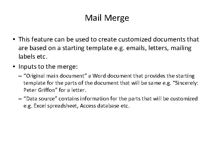 Mail Merge • This feature can be used to create customized documents that are