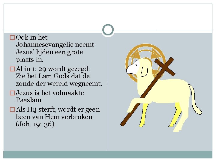 � Ook in het Johannesevangelie neemt Jezus’ lijden een grote plaats in. � Al