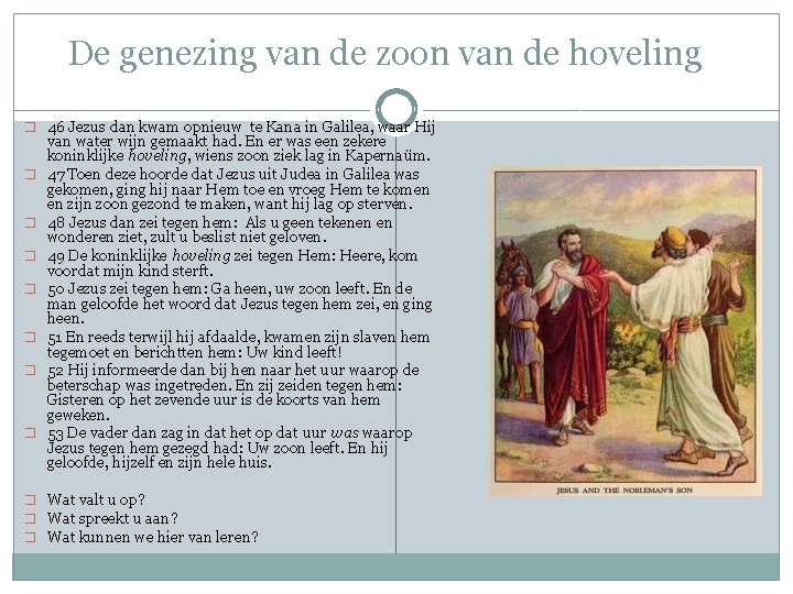 De genezing van de zoon van de hoveling � 46 Jezus dan kwam opnieuw