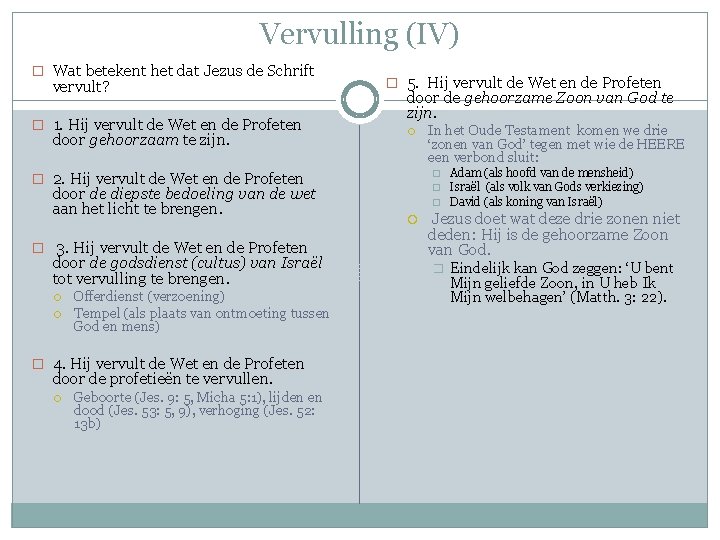 Vervulling (IV) � Wat betekent het dat Jezus de Schrift vervult? � 1. Hij