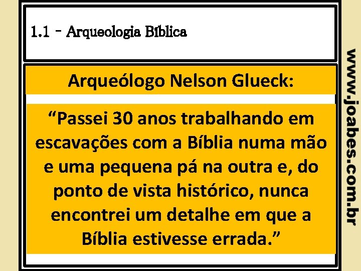 1. 1 – Arqueologia Bíblica Arqueólogo Nelson Glueck: “Passei 30 anos trabalhando em escavações