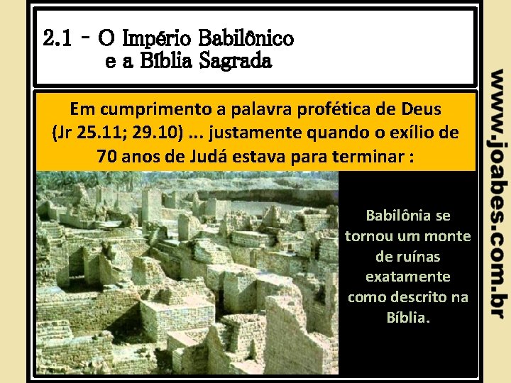 2. 1 – O Império Babilônico e a Bíblia Sagrada Em cumprimento a palavra