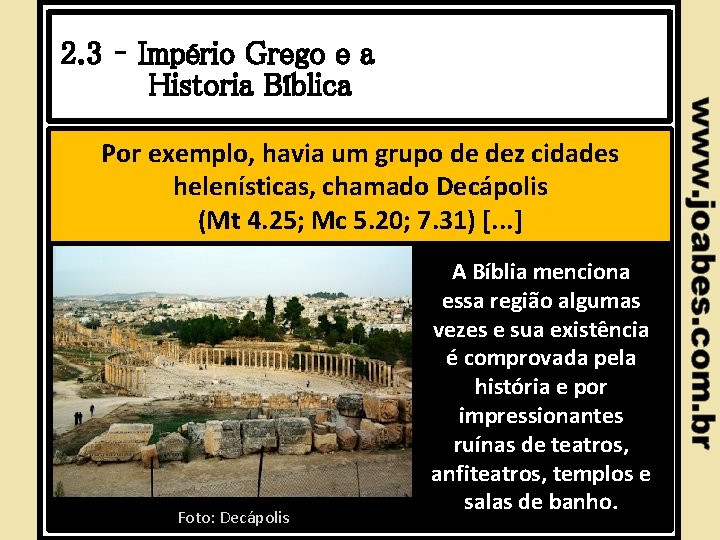 2. 3 – Império Grego e a Historia Bíblica Por exemplo, havia um grupo