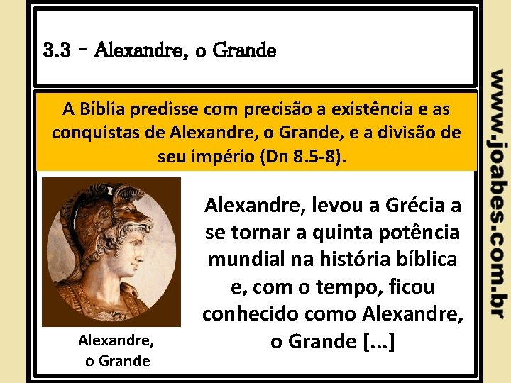 3. 3 – Alexandre, o Grande A Bíblia predisse com precisão a existência e