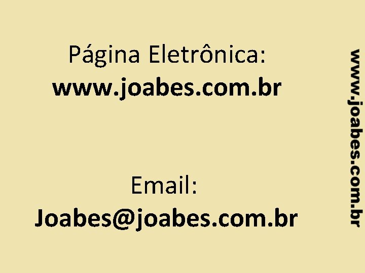 Página Eletrônica: www. joabes. com. br Email: Joabes@joabes. com. br 