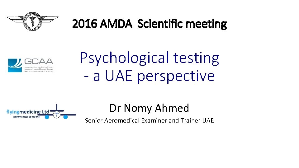 2016 AMDA Scientific meeting Psychological testing - a UAE perspective Dr Nomy Ahmed Senior
