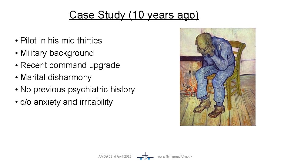 Case Study (10 years ago) • Pilot in his mid thirties • Military background