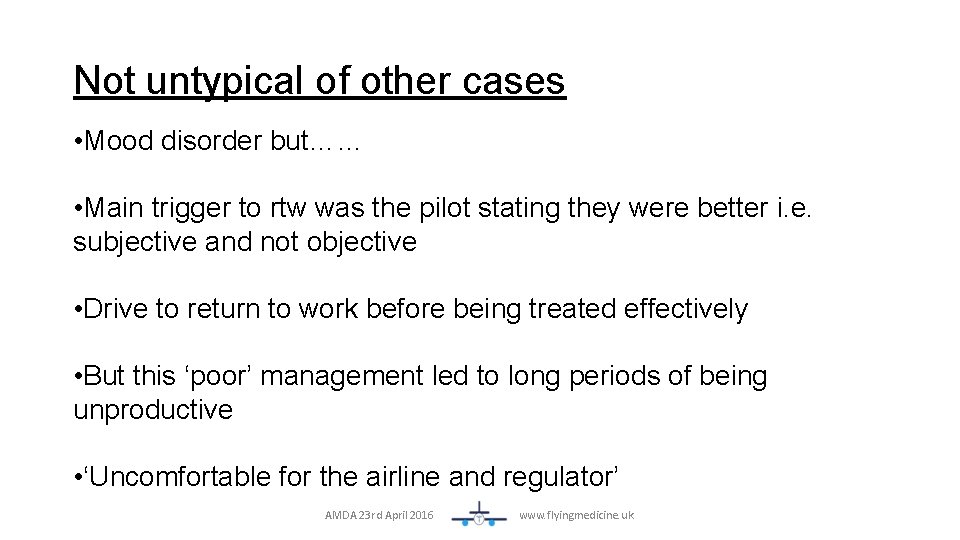 Not untypical of other cases • Mood disorder but…… • Main trigger to rtw