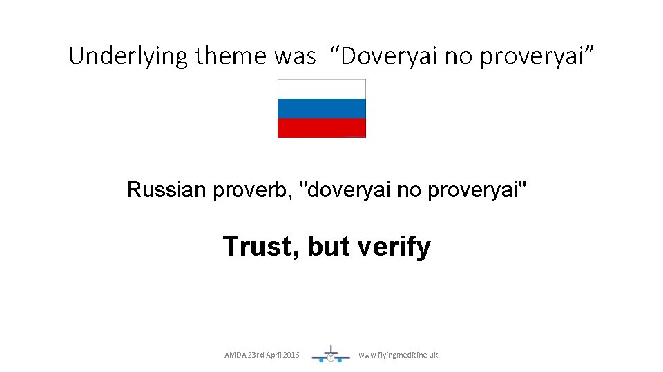 Underlying theme was “Doveryai no proveryai” Russian proverb, "doveryai no proveryai" Trust, but verify