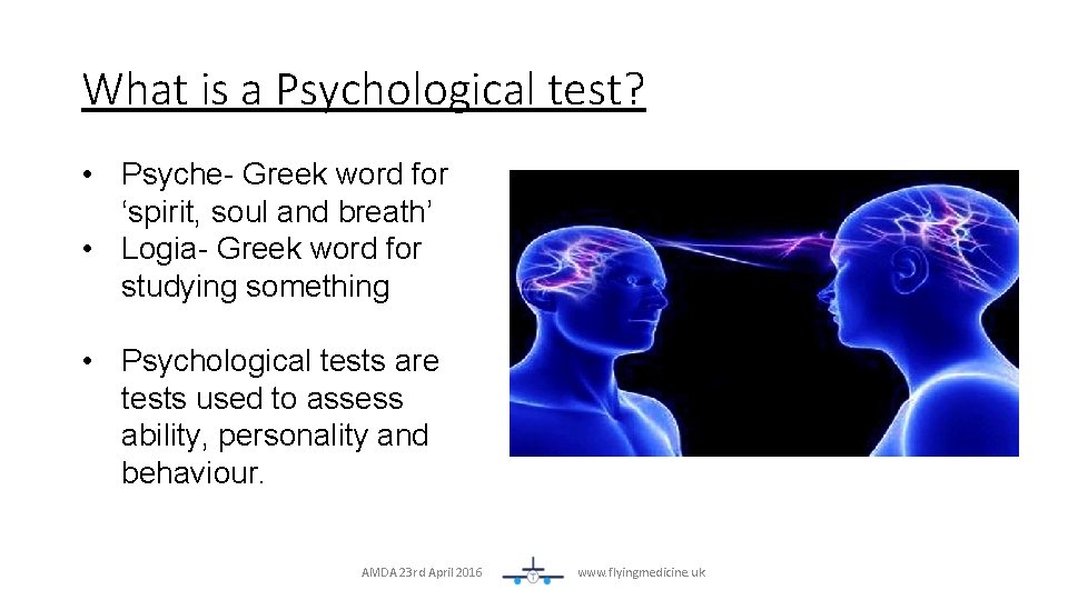 What is a Psychological test? • Psyche- Greek word for ‘spirit, soul and breath’