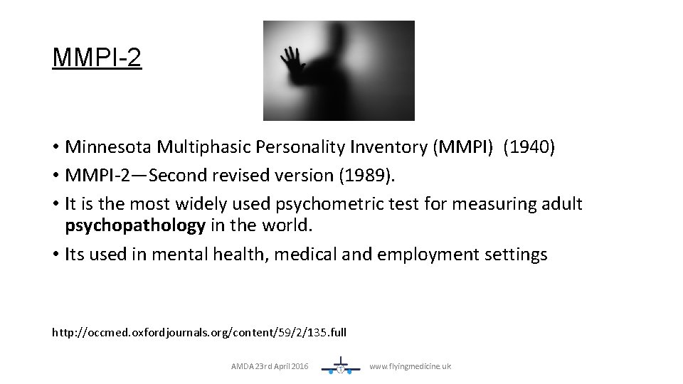 MMPI-2 • Minnesota Multiphasic Personality Inventory (MMPI) (1940) • MMPI-2—Second revised version (1989). •