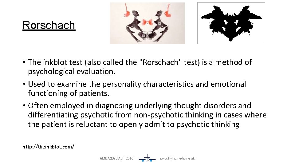 Rorschach • The inkblot test (also called the "Rorschach" test) is a method of