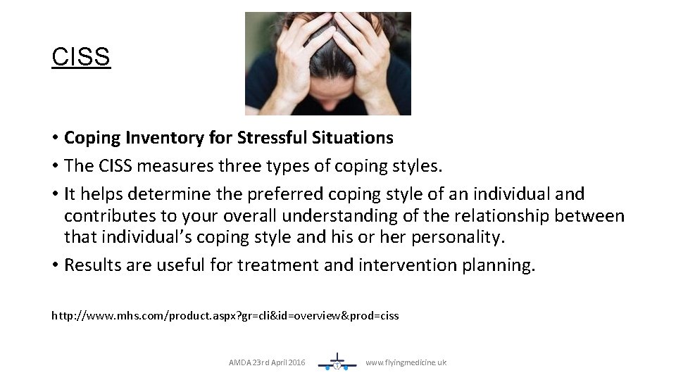 CISS • Coping Inventory for Stressful Situations • The CISS measures three types of