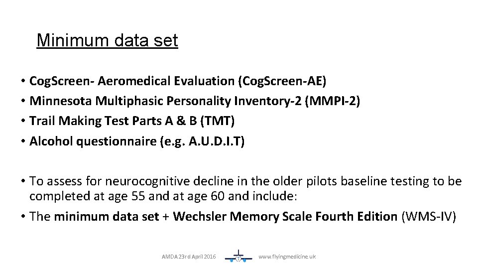 Minimum data set • Cog. Screen- Aeromedical Evaluation (Cog. Screen-AE) • Minnesota Multiphasic Personality