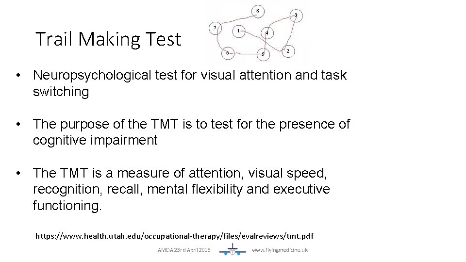 Trail Making Test • Neuropsychological test for visual attention and task switching • The