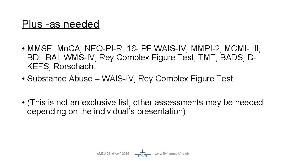 Plus -as needed • MMSE, Mo. CA, NEO-PI-R, 16 - PF WAIS-IV, MMPI-2, MCMI-