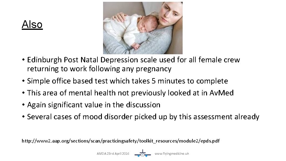 Also • Edinburgh Post Natal Depression scale used for all female crew returning to