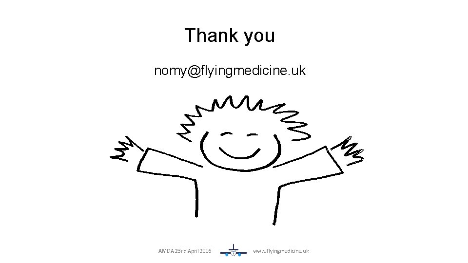  Thank you nomy@flyingmedicine. uk AMDA 23 rd April 2016 www. flyingmedicine. uk 