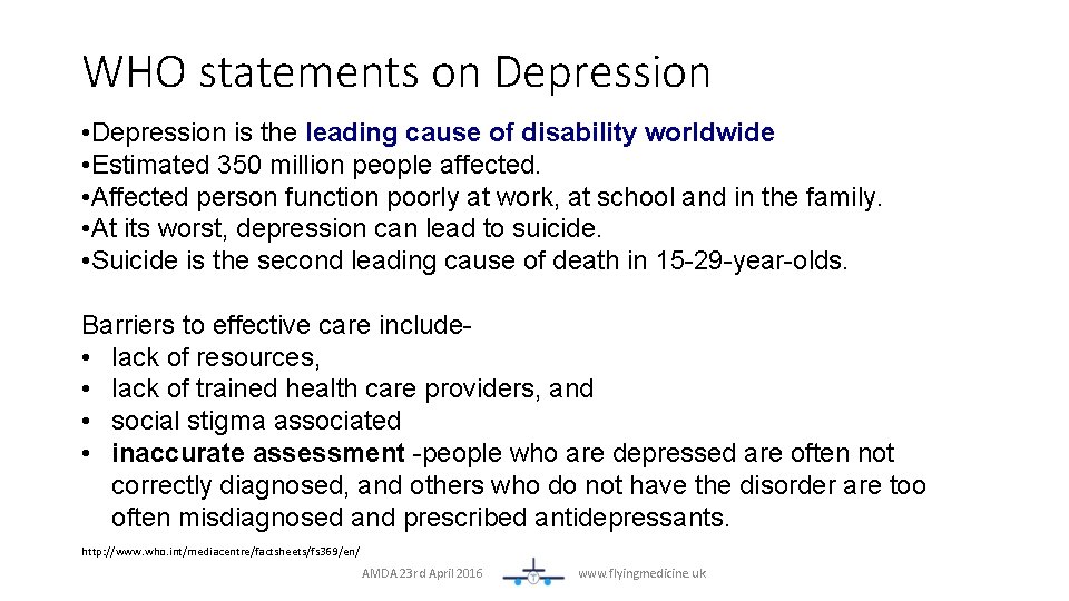 WHO statements on Depression • Depression is the leading cause of disability worldwide •
