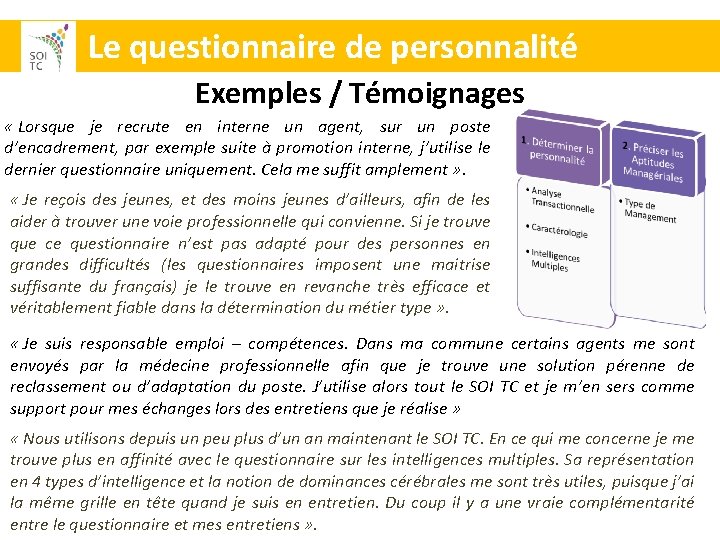  Le questionnaire de personnalité Exemples / Témoignages « Lorsque je recrute en interne