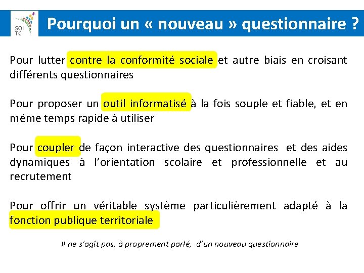  Pourquoi un « nouveau » questionnaire ? Pour lutter contre la conformité sociale