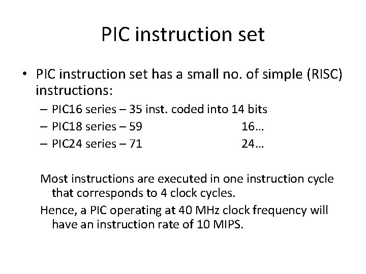 PIC instruction set • PIC instruction set has a small no. of simple (RISC)