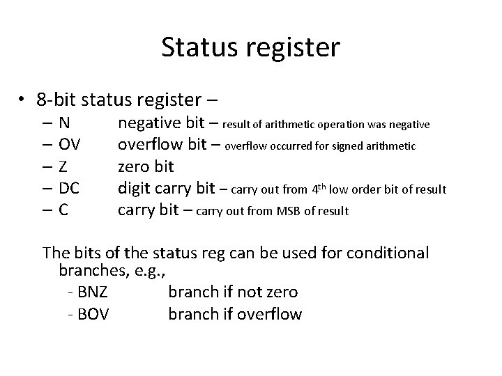 Status register • 8 -bit status register – –N – OV –Z – DC