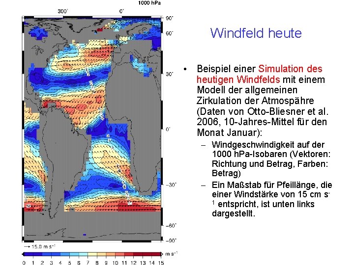 Windfeld heute • Beispiel einer Simulation des heutigen Windfelds mit einem Modell der allgemeinen