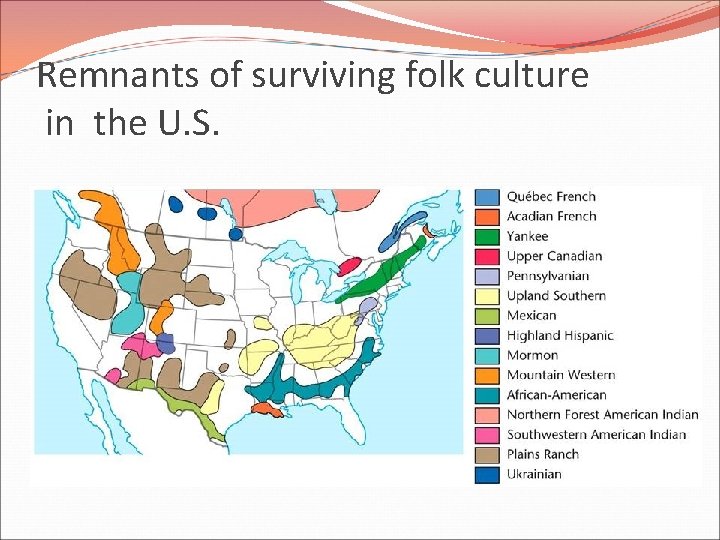 Remnants of surviving folk culture in the U. S. 