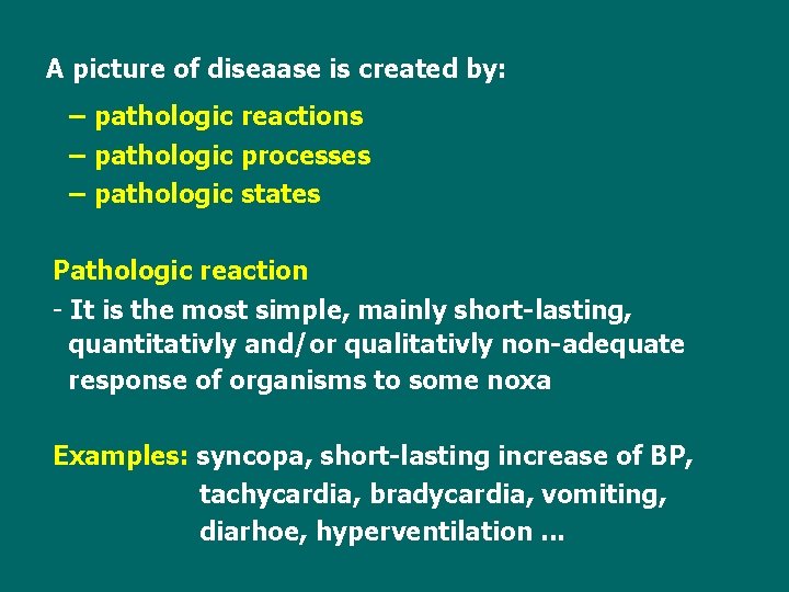 A picture of diseaase is created by: – pathologic reactions – pathologic processes –