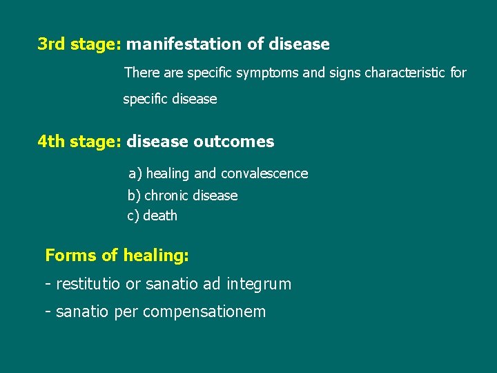 3 rd stage: manifestation of disease There are specific symptoms and signs characteristic for
