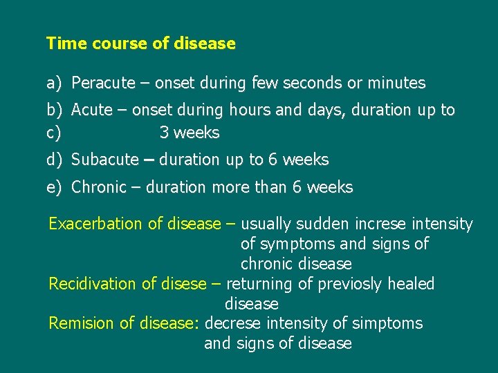 Time course of disease a) Peracute – onset during few seconds or minutes b)