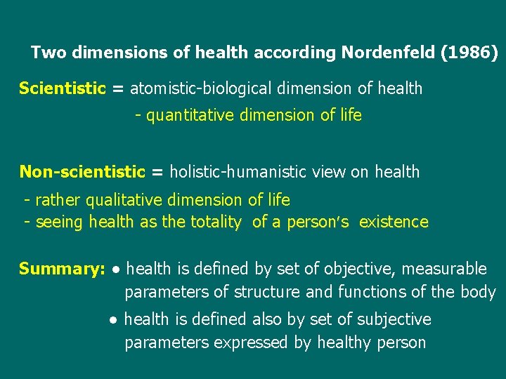 Two dimensions of health according Nordenfeld (1986) Scientistic = atomistic-biological dimension of health -