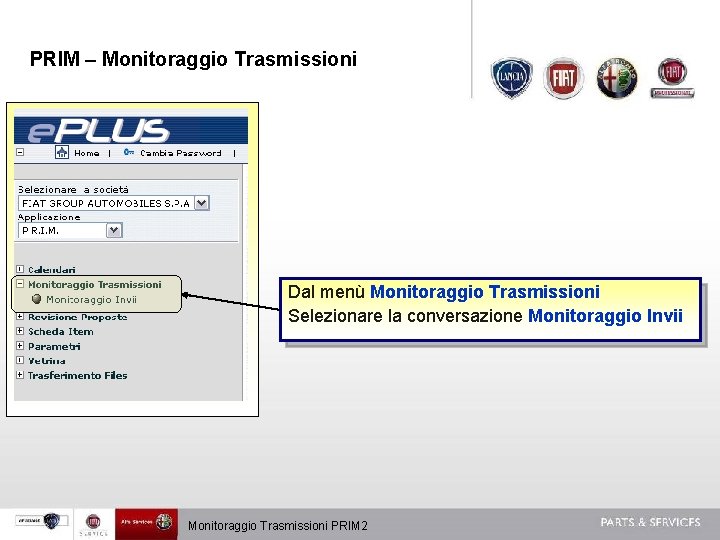 PRIM – Monitoraggio Trasmissioni Dal menù Monitoraggio Trasmissioni Selezionare la conversazione Monitoraggio Invii Monitoraggio