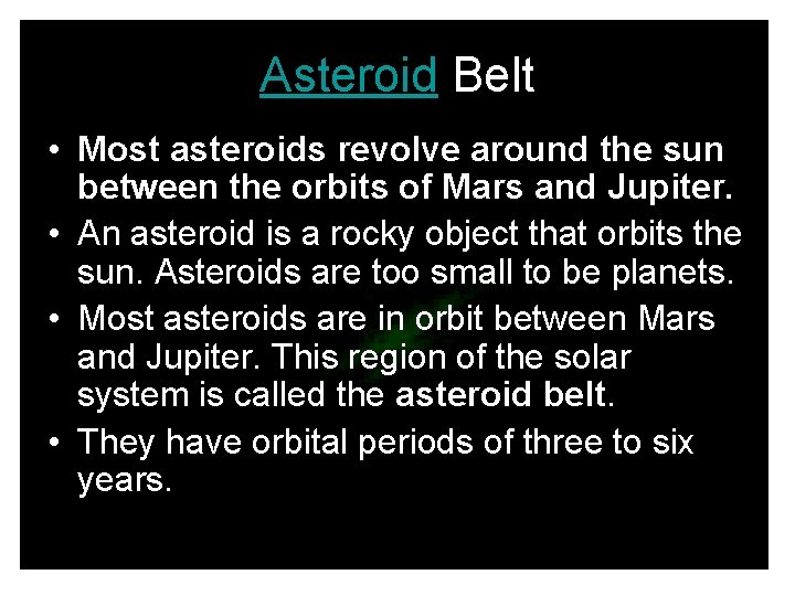 Asteroid Belt • Most asteroids revolve around the sun between the orbits of Mars