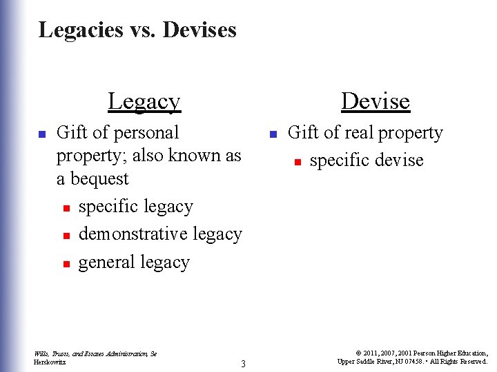 Legacies vs. Devises Legacy n Devise Gift of personal property; also known as a