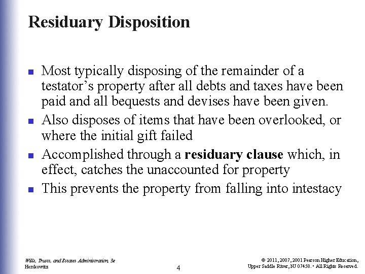 Residuary Disposition n n Most typically disposing of the remainder of a testator’s property