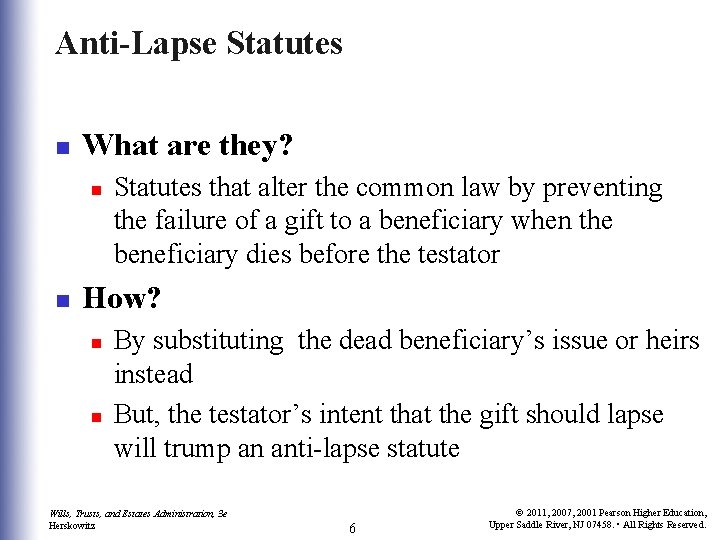 Anti-Lapse Statutes n What are they? n n Statutes that alter the common law