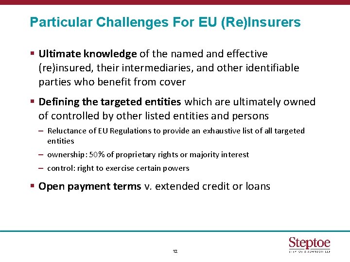 Particular Challenges For EU (Re)Insurers § Ultimate knowledge of the named and effective (re)insured,