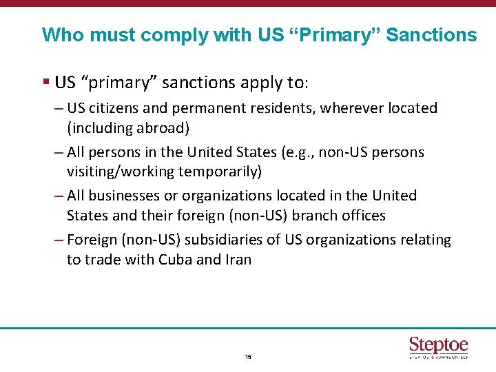 Who must comply with US “Primary” Sanctions § US “primary” sanctions apply to: –