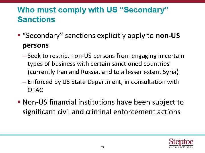 Who must comply with US “Secondary” Sanctions § “Secondary” sanctions explicitly apply to non-US