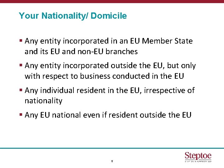 Your Nationality/ Domicile § Any entity incorporated in an EU Member State and its