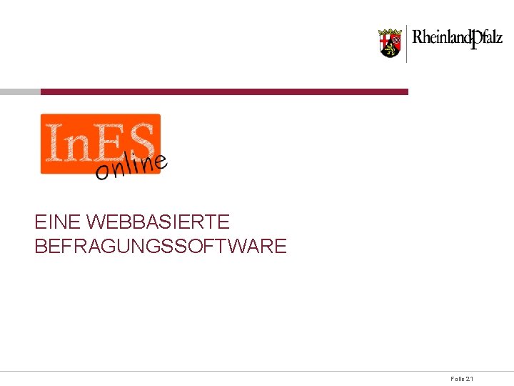 EINE WEBBASIERTE BEFRAGUNGSSOFTWARE Folie 21 