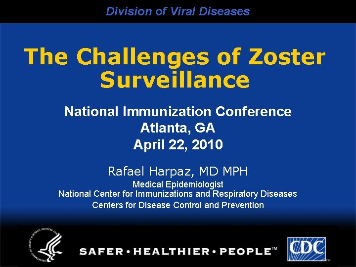 Division of Viral Diseases The Challenges of Zoster Surveillance National Immunization Conference Atlanta, GA