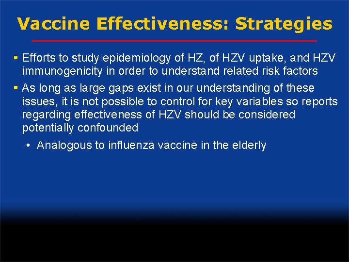 Vaccine Effectiveness: Strategies § Efforts to study epidemiology of HZ, of HZV uptake, and