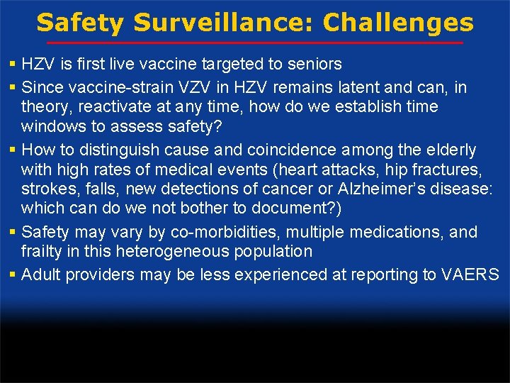 Safety Surveillance: Challenges § HZV is first live vaccine targeted to seniors § Since