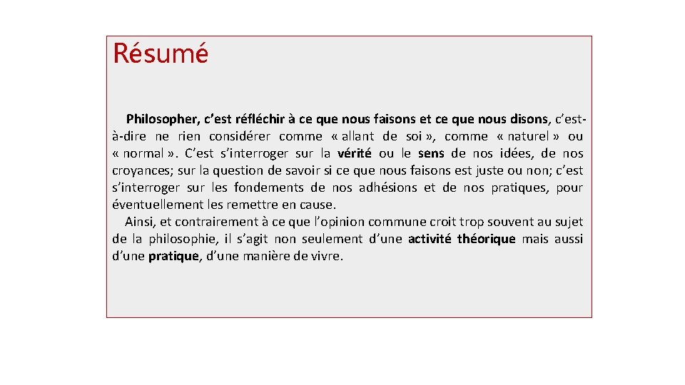 Résumé Philosopher, c’est réfléchir à ce que nous faisons et ce que nous disons,