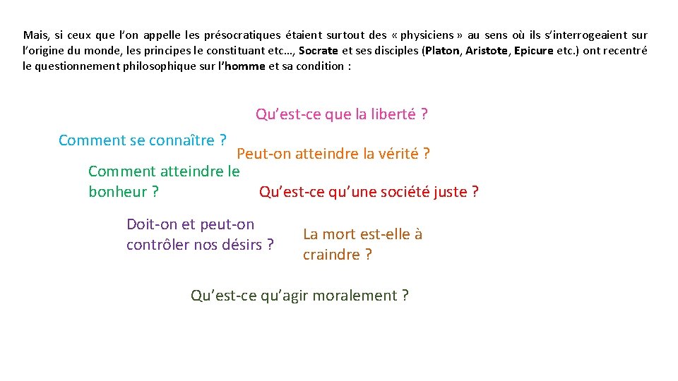 Mais, si ceux que l’on appelle les présocratiques étaient surtout des « physiciens »