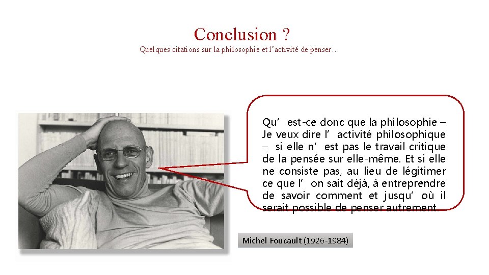 Conclusion ? Quelques citations sur la philosophie et l’activité de penser… Qu’est-ce donc que