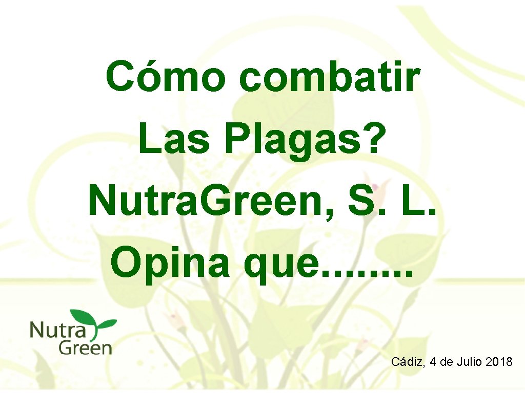 Cómo combatir Las Plagas? Nutra. Green, S. L. Opina que. . . . Cádiz,